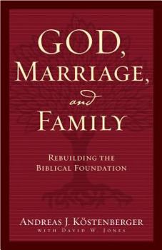 Paperback God, Marriage, and Family: Rebuilding the Biblical Foundation Book