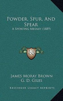 Paperback Powder, Spur, And Spear: A Sporting Medley (1889) Book