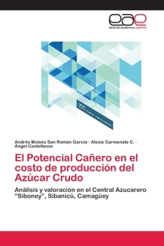 Paperback El Potencial Cañero en el costo de producción del Azúcar Crudo [Spanish] Book