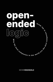 Paperback Open-Ended Logic: Why the Best Companies in the World are the Best Companies in the World Book