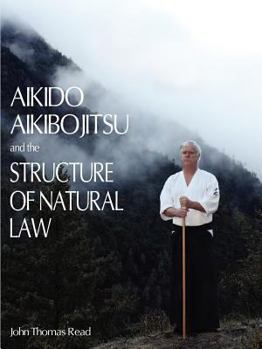 Paperback Aikido, Aikibojitsu, and the Structure of Natural Law Book