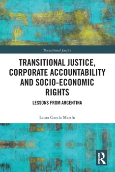 Paperback Transitional Justice, Corporate Accountability and Socio-Economic Rights: Lessons from Argentina Book