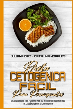 Paperback Dieta Cetog?nica F?cil Para Principiantes: Un Libro De Cocina F?cil Y Sabroso Para Disfrutar De Sus Deliciosas Recetas Cetog?nicas Bajas En Carbohidra [Spanish] Book