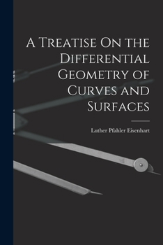 Paperback A Treatise On the Differential Geometry of Curves and Surfaces Book