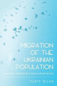 Migration of the Ukrainian Population: Economic, Institutional and Sociocultural Factors
