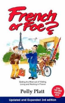 Paperback French or Foe?: Getting the Most Out of Visiting, Living and Working in France Book