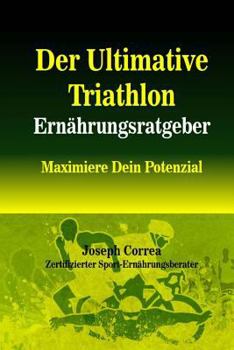 Paperback Der Ultimative Triathlon Ernahrungsratgeber: Maximiere Dein Potenzial [German] Book