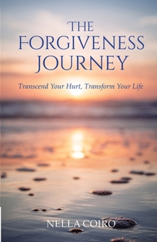 Paperback The Forgiveness Journey: Transcend Your Hurt, Transform Your Life Book