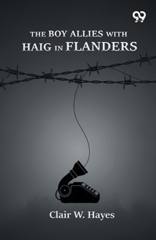 Paperback The Boy Allies With Haig In Flanders Book