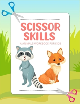 Paperback Scissor skills a animals workbook for kids: A pretty Cutting Practice Activity and Coloring Book for Toddlers and Preschoolers with 25 Pages of Fun An Book