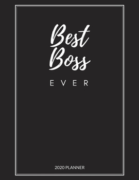 Best Boss Ever: 2020 Monthly & Weekly Planner, Size 8.5x11, Appreciation Gift for Boss, Gift for Boss, Women, Men, Female, Male, Thank you, Leaving, ... Gift, Simple but Beautiful Cover Design