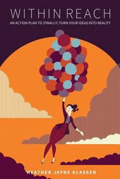 Paperback Within Reach: An action plan to (finally) turn your ideas into reality Book