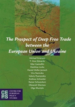 Paperback The Prospect of Deep Free Trade Between the European Union and Ukraine Book