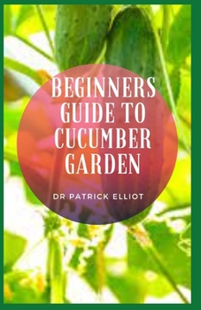 Paperback Beginners Guide to Cucumber Garden: Garden cucumbers have thicker skin that is usually peeled before eating. Book