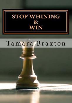 Paperback Stop Whining & Win: The Ultimate Guide for Turning Your Obstacles Into Opportunities Book