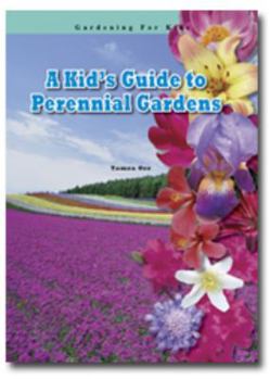 Library Binding A Kid's Guide to Perennial Gardens Book
