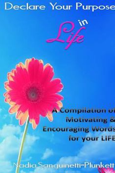 Paperback Declare Your Purpose in Life: A Compilation of Motivating & Encouraging Words for your LIFE Book