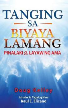 Paperback Tanging Sa Biyaya Lamang: Pinalaki Sa Layaw Ng AMA [Tagalog] Book