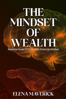 Paperback The Mindset of Wealth: Absolute Guide to Grow Your Financial Mindset [Large Print] Book