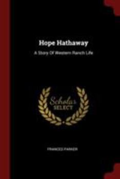 Paperback Hope Hathaway: A Story of Western Ranch Life Book