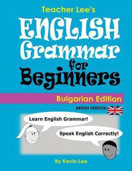 Paperback Teacher Lee's English Grammar For Beginners (Bulgarian Edition) British Version Book