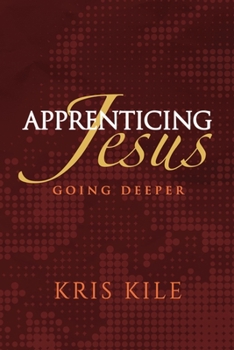 Paperback Apprenticing Jesus: Going Deeper Book