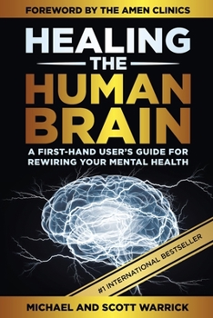 Paperback Healing the Human Brain: A First-Hand User's Guide for Rewiring Your Mental Health Book