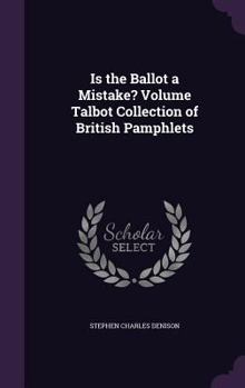 Hardcover Is the Ballot a Mistake? Volume Talbot Collection of British Pamphlets Book