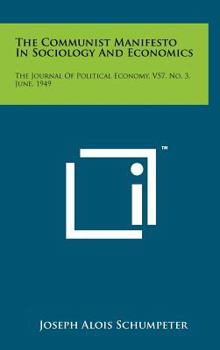 Hardcover The Communist Manifesto In Sociology And Economics: The Journal Of Political Economy, V57, No. 3, June, 1949 Book
