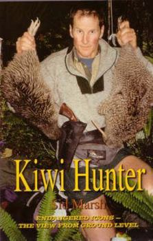Paperback Kiwi Hunter: Endangered Icons: The View from Ground Level Book