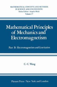 Hardcover Mathematical Principles of Mechanics and Electromagnetism: Part B: Electromagnetism and Gravitation Book