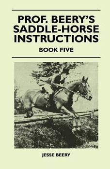 Paperback Prof. Beery's Saddle-Horse Instructions - Book Five Book
