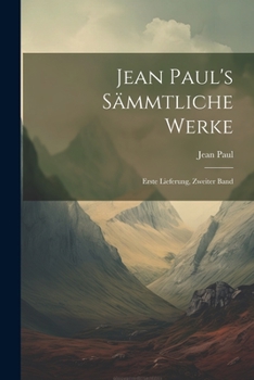 Paperback Jean Paul's Sämmtliche Werke: Erste Lieferung, zweiter Band [German] Book