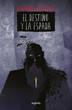 Destino y la espada / The Destiny and the Sword (El libro de los héroes) (Spanish Edition)