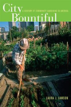 Paperback City Bountiful: A Century of Community Gardening in America Book