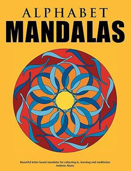 Paperback Alphabet Mandalas - Beautiful letter-based mandalas for colouring in, learning and meditation Book