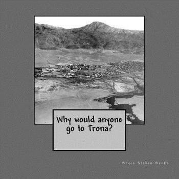 Paperback Why would anyone go to Trona? Book