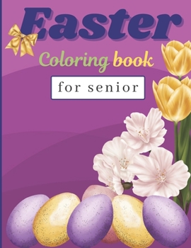 Paperback Easter coloring book for senior: Adult coloring book for fun and relaxation Book