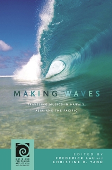 Making Waves: Traveling Musics in Hawai‘i, Asia, and the Pacific - Book  of the Music and Performing Arts of Asia and the Pacific