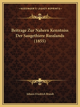 Paperback Beitrage Zur Nahern Kenntniss Der Saugethiere Russlands (1855) [German] Book