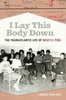Paperback I Lay This Body Down: The Transatlantic Life of Rosey E. Pool Book