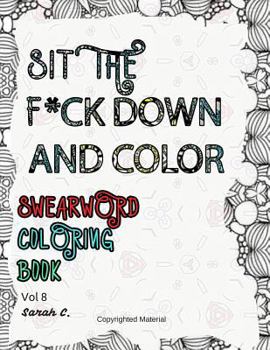 Paperback Sit the F*ck Down and Color, Volume 8: Swear Word Coloring Book