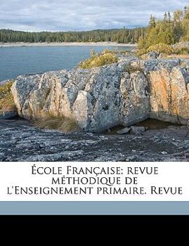 Paperback École Française; revue méthodique de l'Enseignement primaire. Revue Volume 21 [French] Book