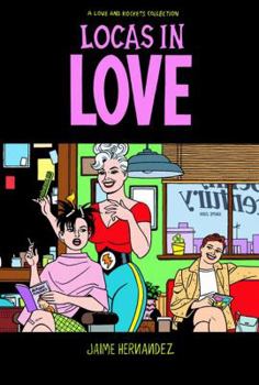 Locas in Love (Love and Rockets Collection) - Book #18 of the Love and Rockets