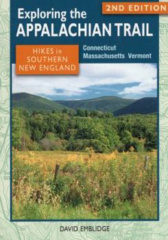 Paperback Exploring the Appalachian Trail: Hikes in Southern New England: Connecticut, Massachusetts, Vermont Book