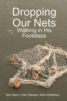 Paperback Dropping Our Nets: Walking in His Footsteps Book