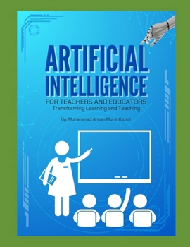 Paperback Artificial Intelligence for Teachers and Educators: Transforming Learning and Teaching Book