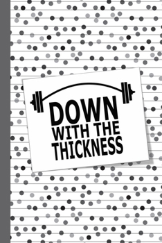Down With The Thickness: A Hilarious Workout Journal Tracker for Women
