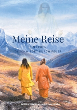 Paperback Meine Reise: Ein Leben geschmiedet durch Feuer [German] Book