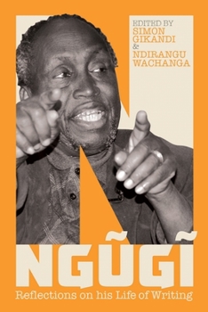 Ngugi: Reflections on His Life of Writing